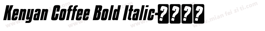 Kenyan Coffee Bold Italic字体转换